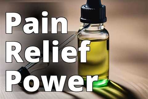 The Ultimate Guide to CBD Oil Benefits for Pain Management