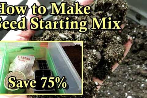 How to Make Seed Starting & Potting Up Mixes on a Budget: Materials, Mix Ratios, My Formula