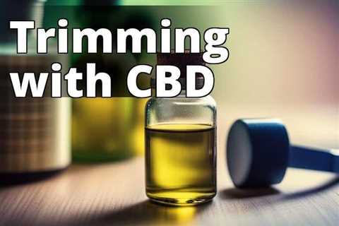 Unlocking the Weight Loss Benefits of CBD Oil: The Science Behind It