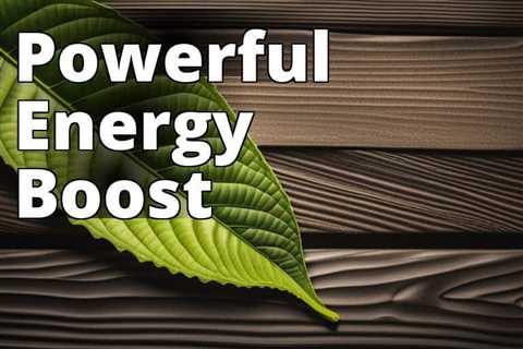 Discover the Best Kratom Strains to Energize Your Day: Ultimate Guide