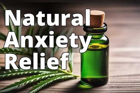 CBD Oil for Anxiety: Effective Research, Dosage, and Treatment