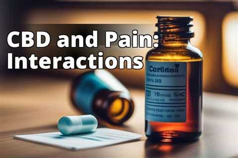 Are There Any Drug Interactions with CBD and Pain Medications? Here’s What You Need to Know