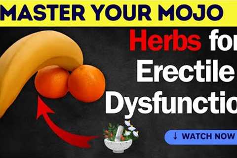 Herbs That Helps Erectile Dysfunction (ED) treatment