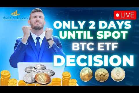 The Spot BTC ETF Decision Is 48 Hours Away