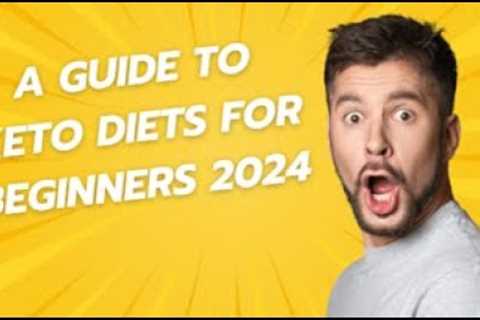 A guide to Keto Diets for Beginners 2024
