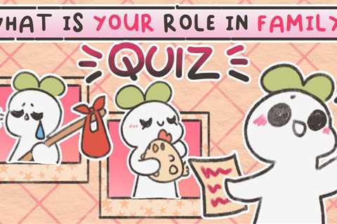 QUIZ: What Role Did You Play In Your Family?