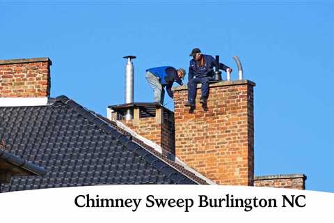 Chimney Sweep Burlington NC – Faircloth Chimney Sweep