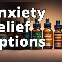 The Ultimate CBD Oil for Anxiety Guide: Dosage, Research, and Real User Experiences