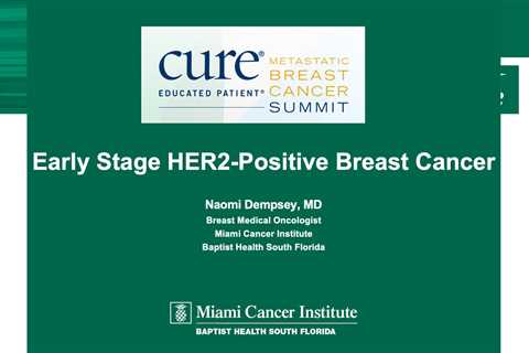 Educated Patient® Breast Cancer Summit at MBCC Early-Stage HER2-Positive Presentation: March 4, 2023