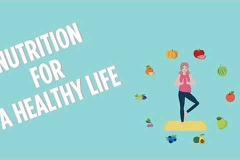 Nutrition for a Healthy Life