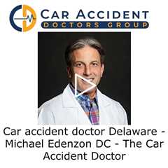 Car accident doctor Delaware - Michael Edenzon DC The Car Accident Doctor