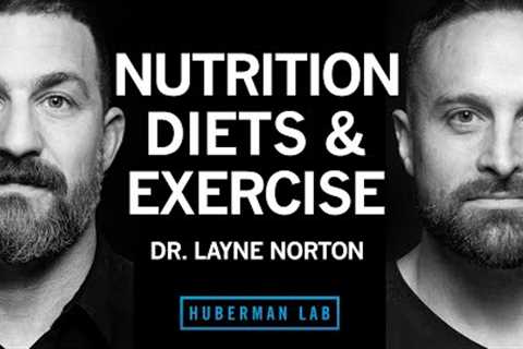 Dr Layne Norton: The Science of Eating for Health, Fat Loss & Lean Muscle | Huberman Lab..