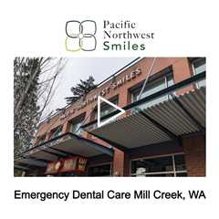 Emergency Dental Care Mill Creek, WA - Pacific NorthWest Smiles - (425) 357-6400