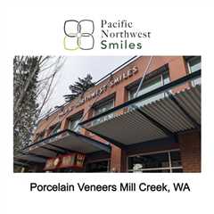 Porcelain Veneers Mill Creek, WA - Pacific NorthWest Smiles - (425) 357-6400