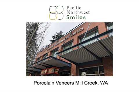 Porcelain Veneers Mill Creek, WA