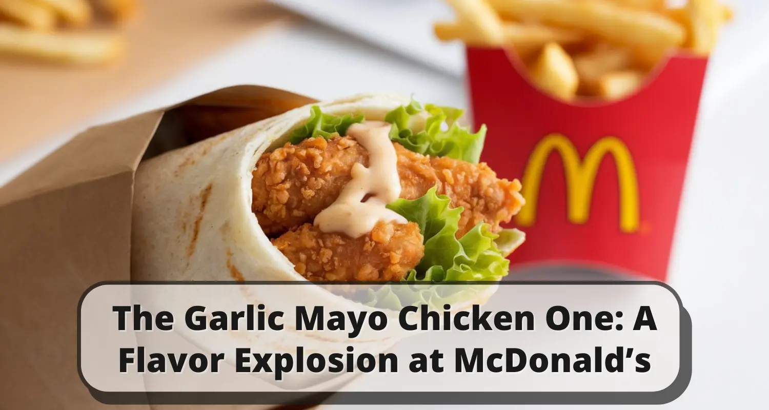 The Garlic Mayo Chicken One Crispy - Delicious & Crunchy - Daily Dose of Wraps