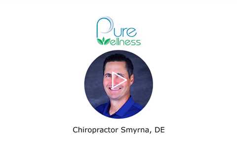 Chiropractor Smyrna, DE - Pure Wellness Chiropractic