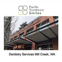 Dentistry Services Mill Creek, WA