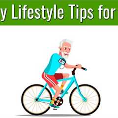 5 Healthy Lifestyle Tips for Adults and Senior Citizens