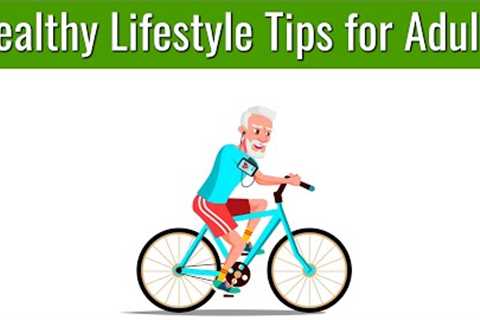5 Healthy Lifestyle Tips for Adults and Senior Citizens