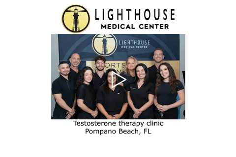 Testosterone therapy clinic Pompano Beach, FL - Lighthouse Medical Center