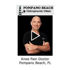 Knee Pain Doctor Pompano Beach, FL - Pompano Beach Chiropractic Clinic