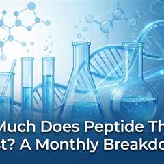 How Much Does Peptide Therapy Cost? Monthly Price Breakdown