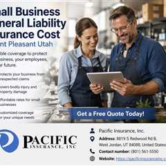 Small Business General Liability Insurance Cost Mount Pleasant Utah